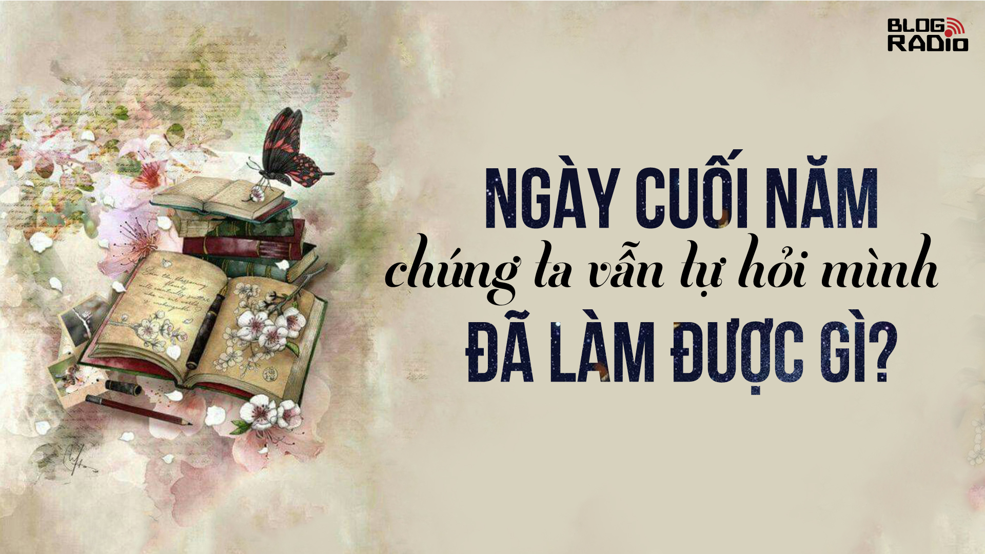 Ngày cuối năm chúng ta vẫn tự hỏi mình đã làm được gì ...