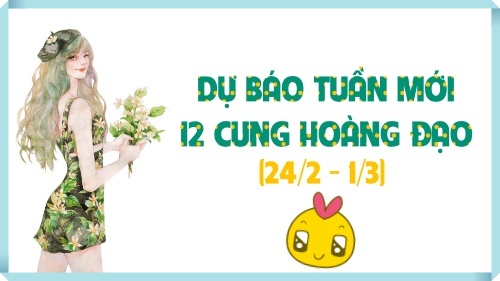 Dự báo tuần mới 24/2 - 1/3 cho 12 cung Hoàng đạo: Kim Ngưu có sức khỏe tuyệt vời, Nhân Mã phát triển tiềm năng