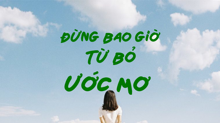 Đừng bao giờ từ bỏ ước mơ