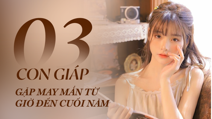 Từ giờ đến cuối năm, 3 con giáp này có vận may lội ngược dòng, công việc suôn sẻ kéo theo tài vận đủ đầy