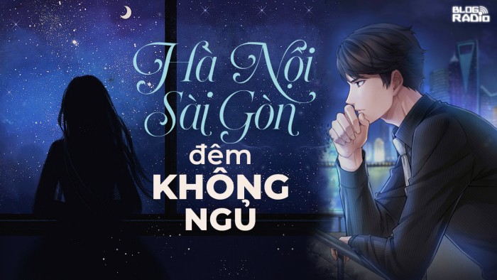 Replay Blog Radio: Hà Nội – Sài Gòn đêm không ngủ