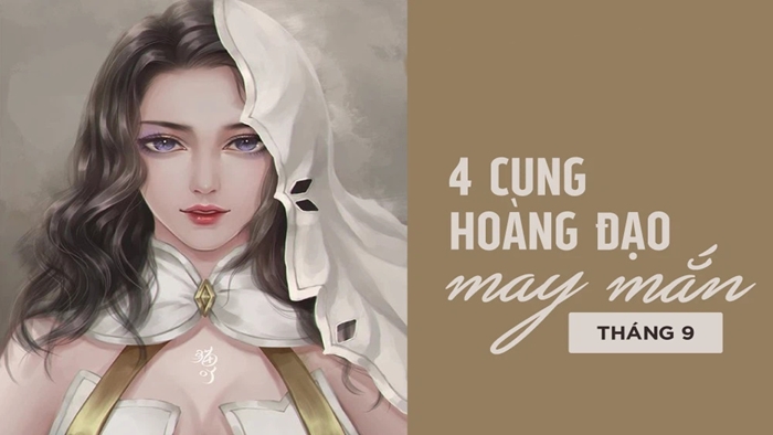 Tháng 9 rực rỡ, 4 cung hoàng đạo khởi đầu tốt đẹp, vạn sự thành công, may mắn và tài lộc