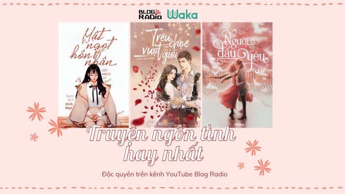 Blog Radio hợp tác với Waka cho ra mắt Radio Truyện ngôn tình