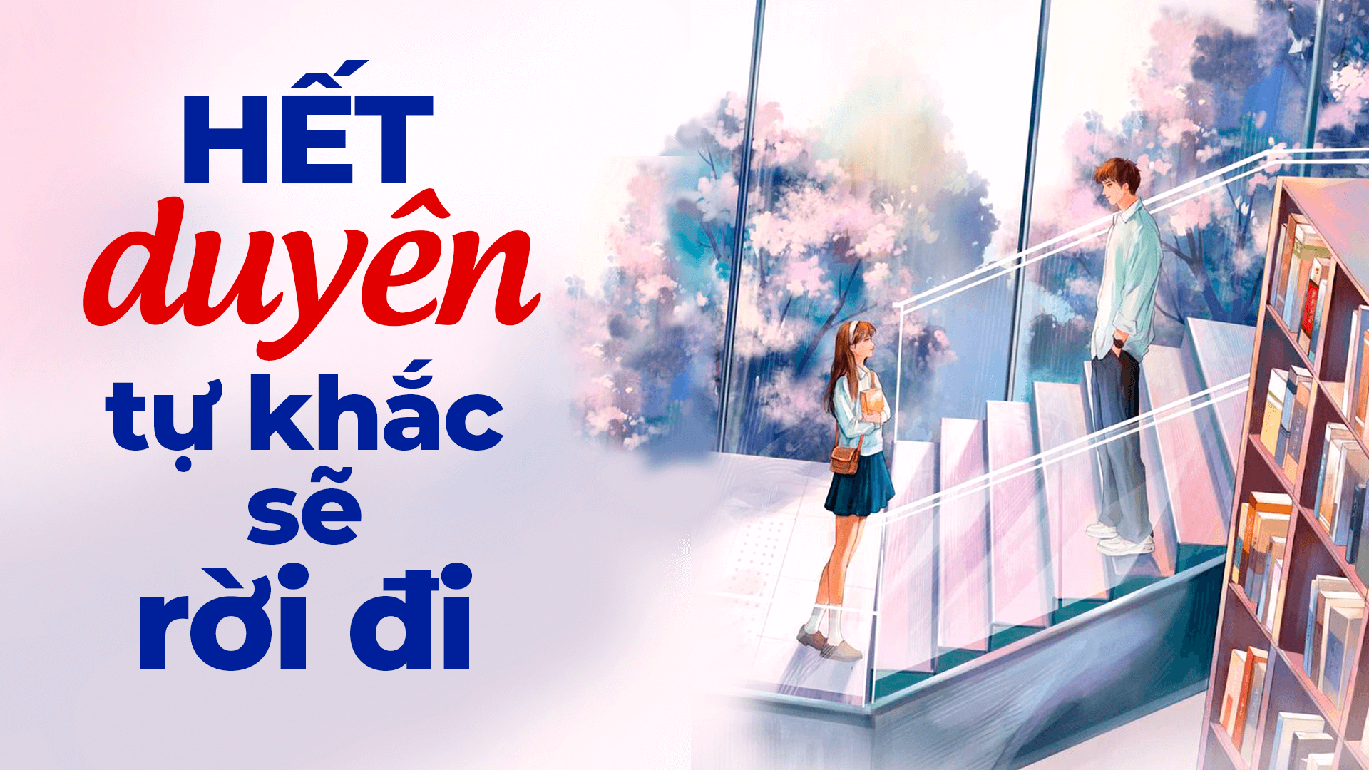 Hết duyên sẽ tự khắc rời đi