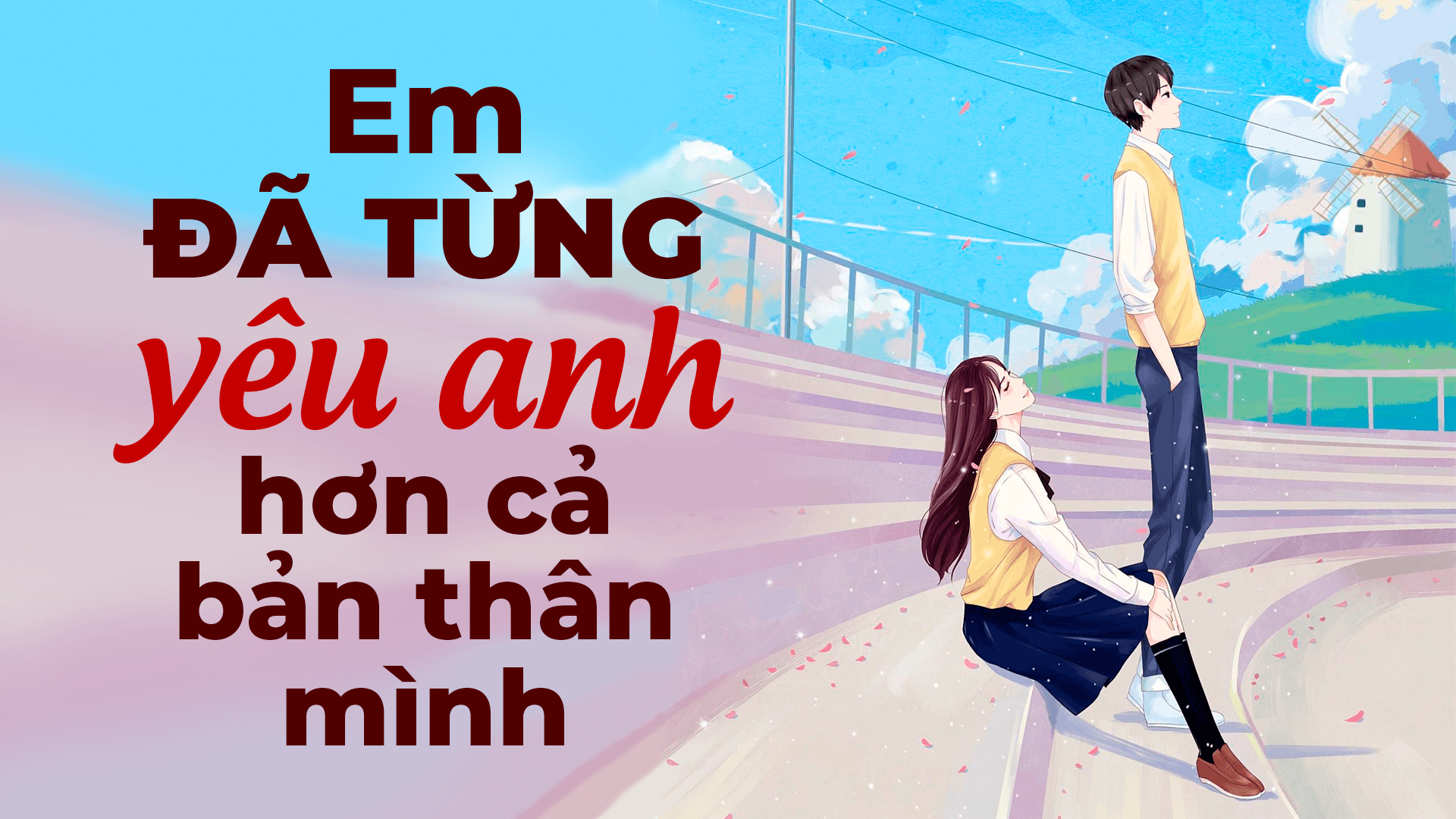 Em đã từng yêu anh hơn cả bản thân mình