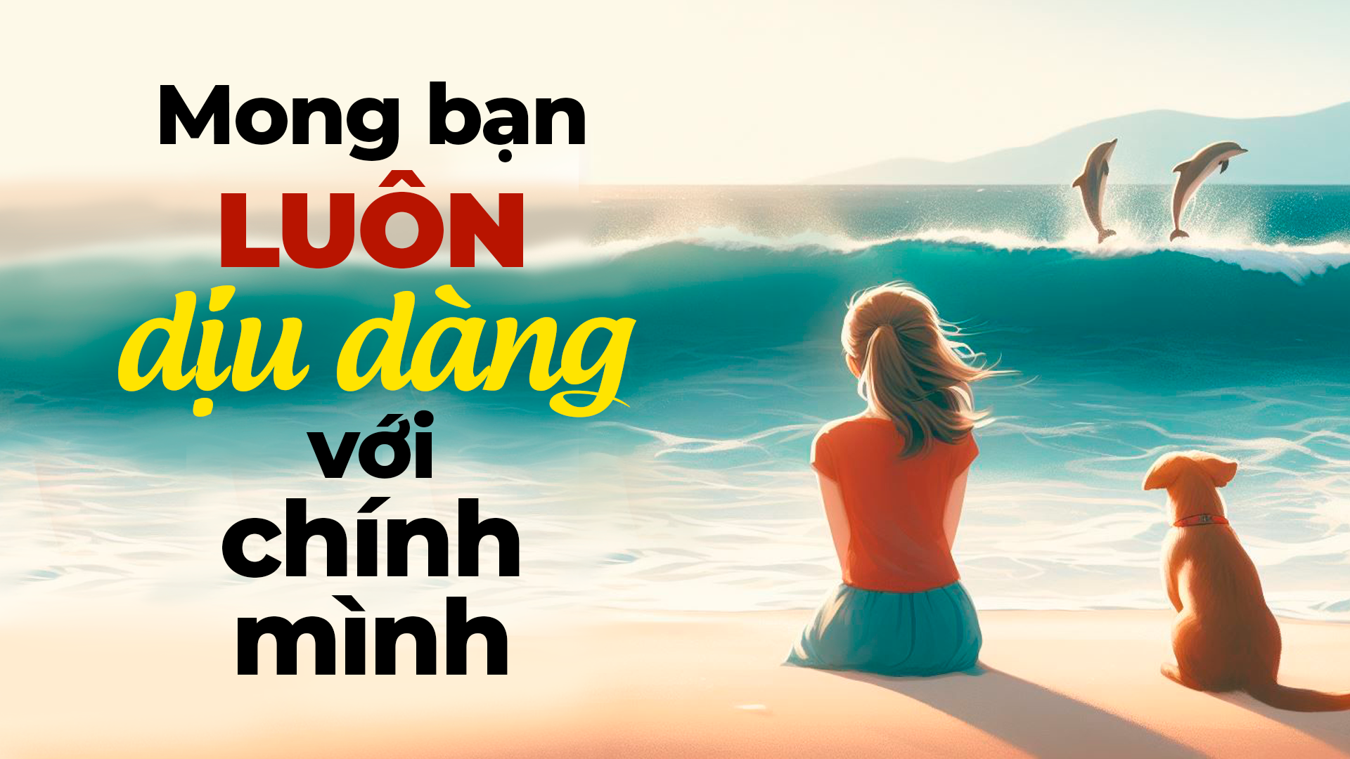 Mong bạn luôn dịu dàng với chính mình